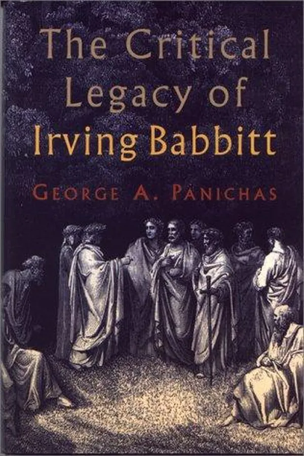 Capa de The critical legacy of Irving Babbitt