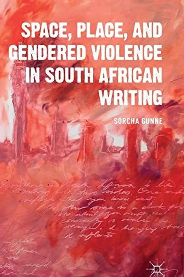 Capa de Space, Place, and Gendered Violence in South African Writing