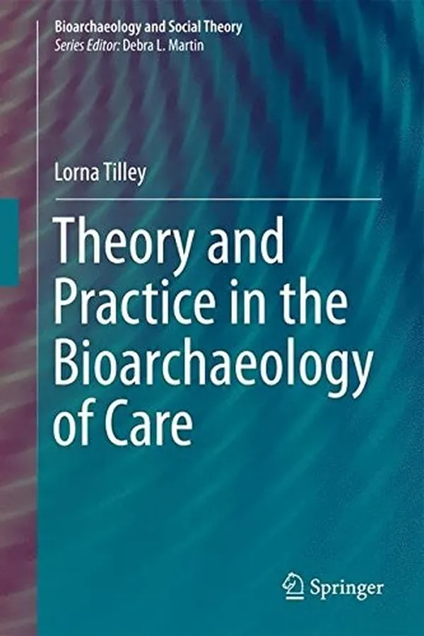 Capa de Theory and Practice in the Bioarchaeology of Care