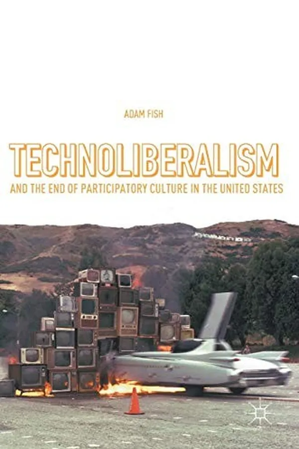 Capa de Technoliberalism and the End of Participatory Culture in the United States