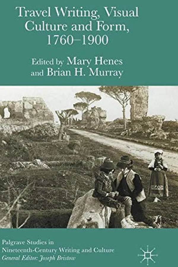 Capa de Travel Writing, Visual Culture, and Form, 1760-1900