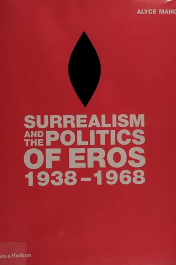 Capa de SURREALISM AND THE POLITICS OF EROS, 1938-1968