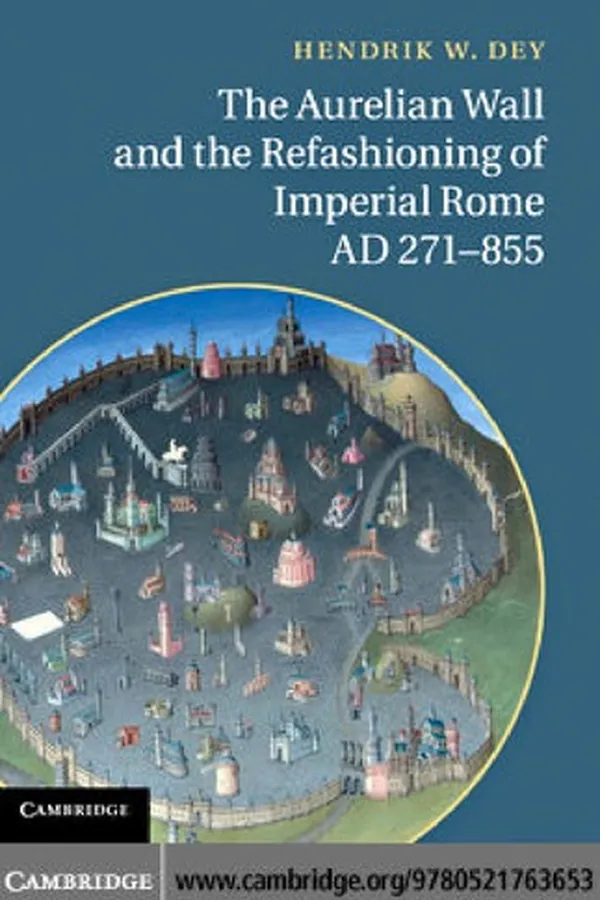 Capa de The Aurelian wall and the refashioning of imperial Rome, A.D. 271-855