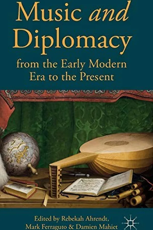 Capa de Music and Diplomacy from the Early Modern Era to the Present