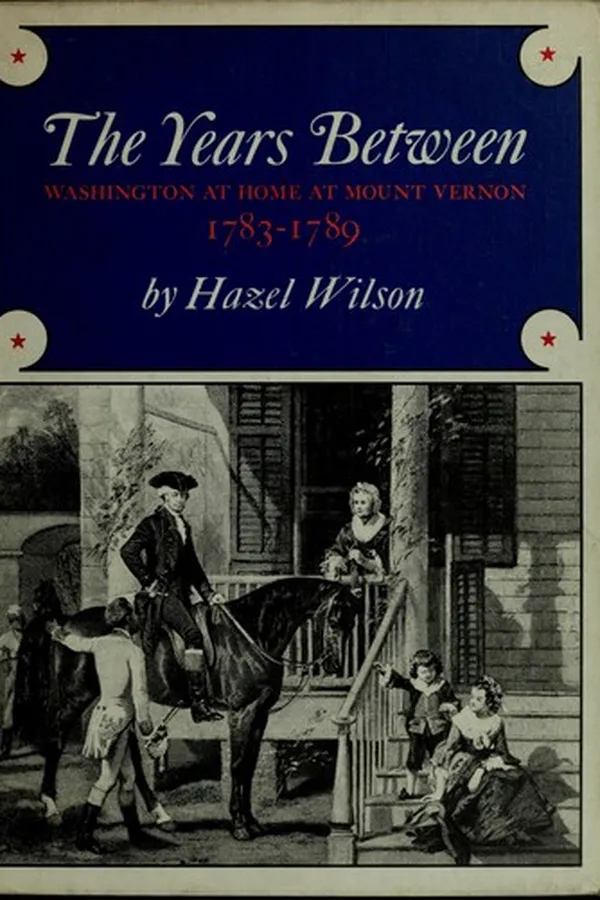 Capa de The years between; Washington at home at Mount Vernon, 1783-1789