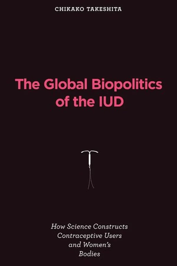 Capa de The global biopolitics of the IUD