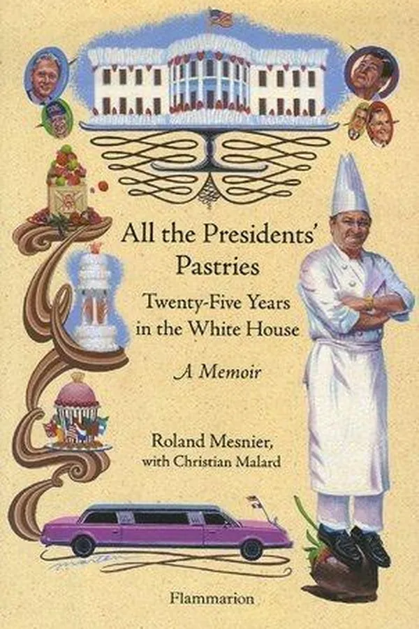 Capa de All the presidents' pastries : twenty-five years in the White House : a memoir
