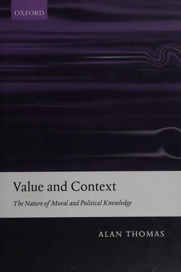 Capa de VALUE AND CONTEXT: THE NATURE OF MORAL AND POLITICAL KNOWLEDGE
