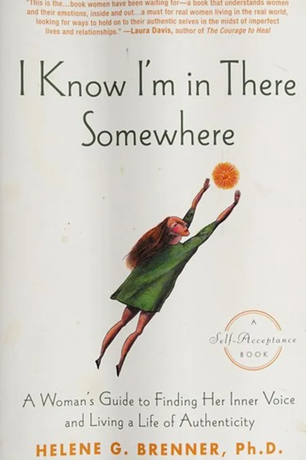 Capa de I Know I'm in There Somewhere: A Woman's Guide to Finding Her Inner Voice and Living a Life of Authenticity