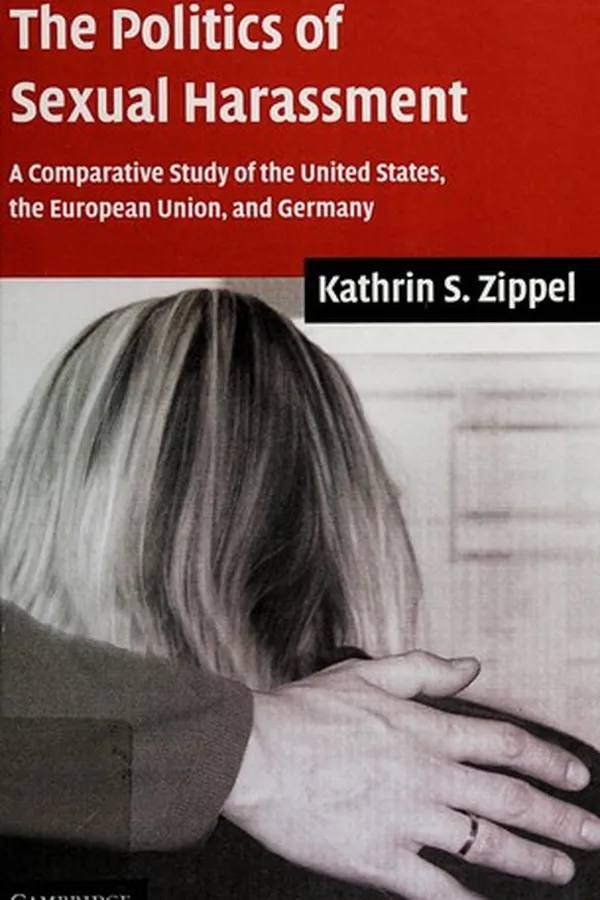 Capa de POLITICS OF SEXUAL HARASSMENT: A COMPARATIVE STUDY OF THE UNITED STATES, THE EUROPEAN UNION, AND GERMANY