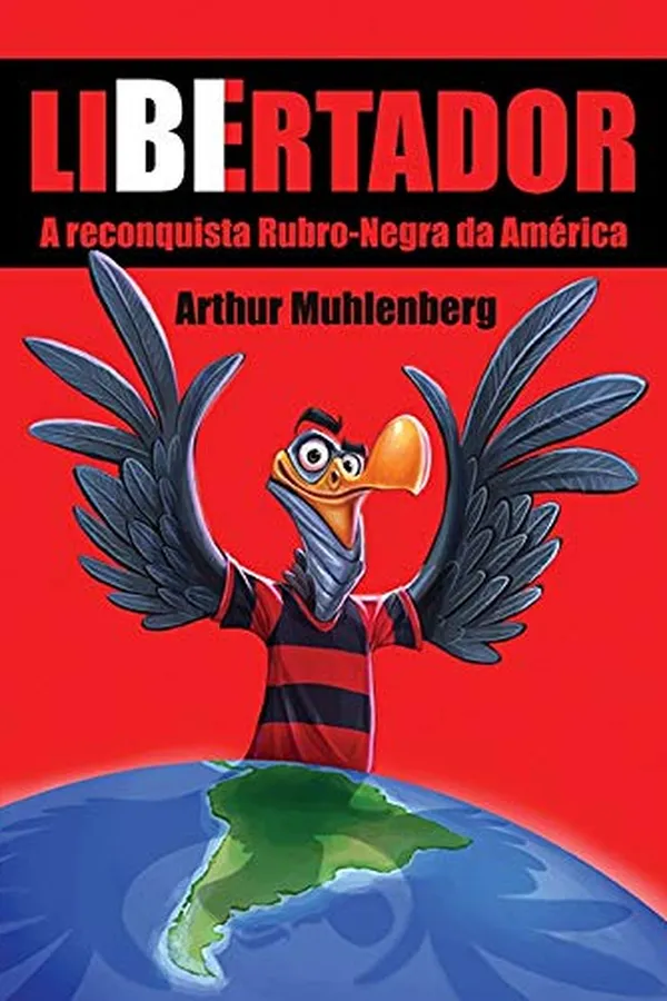 Capa de Libertador: A Reconquista Rubro-negra da América