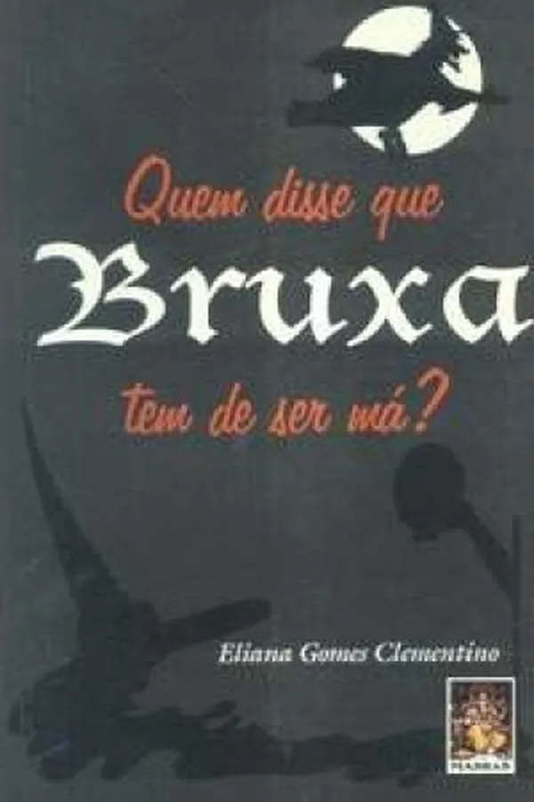 Capa de Quem Disse que Bruxa Tem de Ser Má?