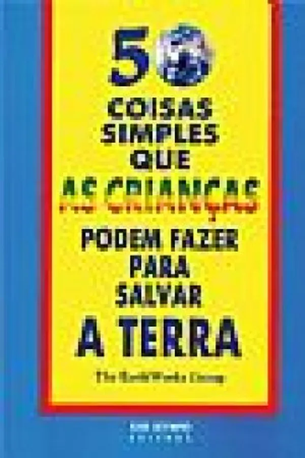 Capa de 50 coisas simples que as crianças podem fazer para salvar a terra
