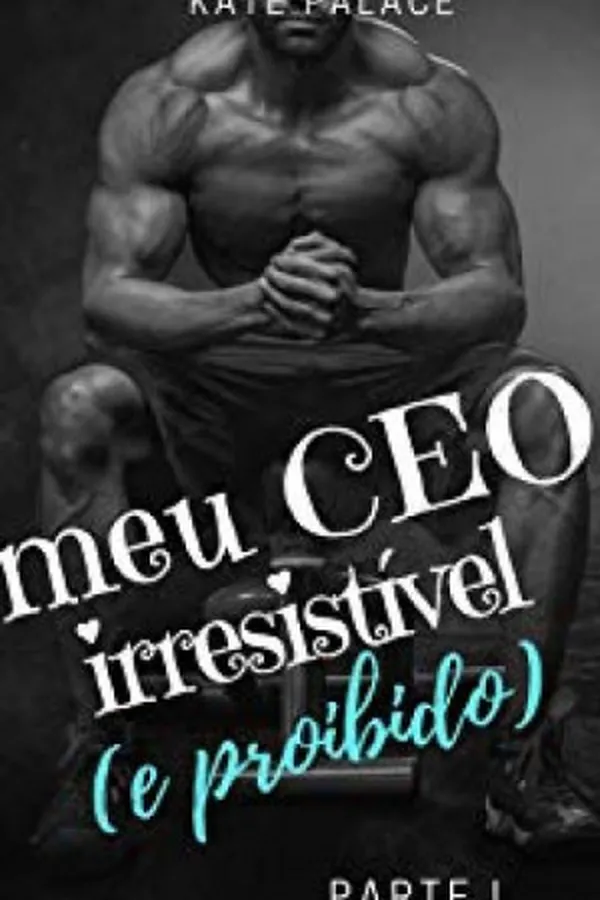 Cover of Meu CEO irresistível (e proibido): Parte I
