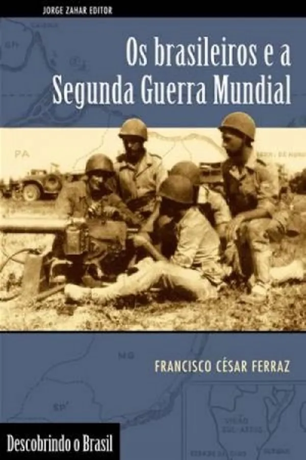 Capa de Os Brasileiros e a Segunda Guerra Mundial
