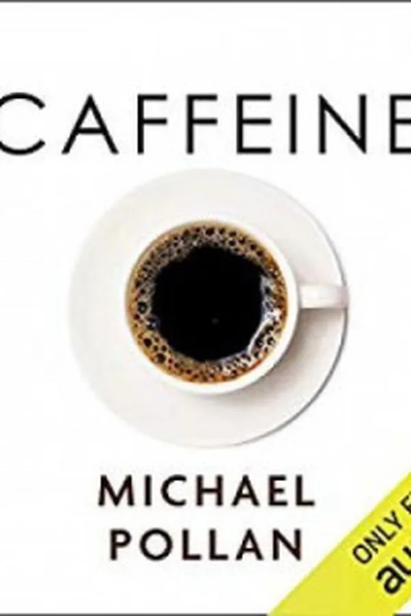 Capa de Caffeine: How Caffeine Created the Modern World