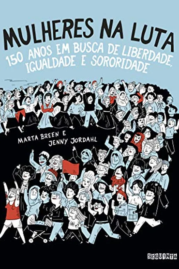 Capa de Mulheres na Luta: 150 anos em busca de liberdade, igualdade e sororidade