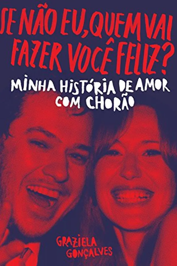 Capa de Se não eu, quem vai fazer você feliz?: Minha história de amor com Chorão