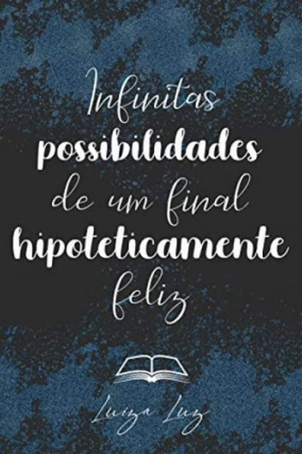 Cover of Infinitas Possibilidades de Um Final Hipoteticamente Feliz