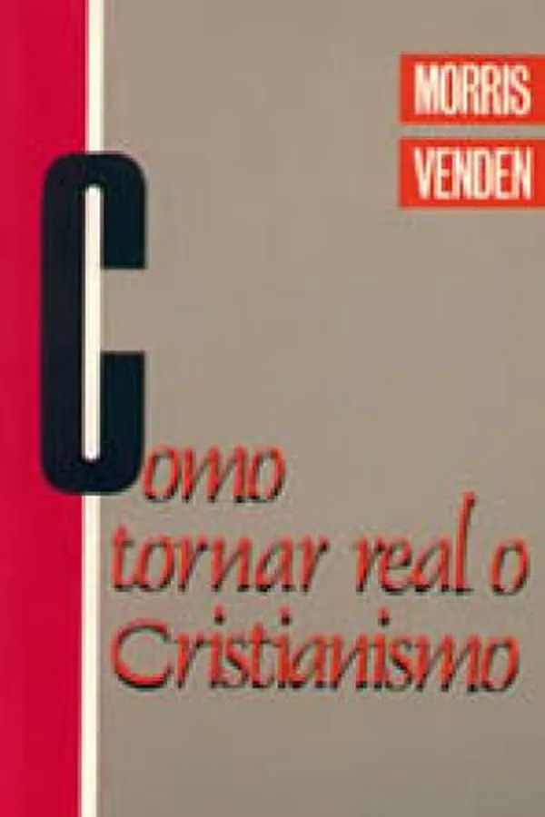 Capa de Como Tornar Real o Cristianismo
