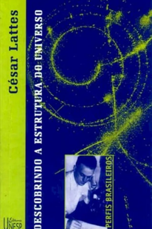 Capa de César Lattes: Descobrindo a Estrutura do Universo