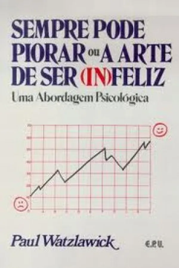 Cover of Sempre Pode Piorar Ou A Arte De Ser (In)feliz
