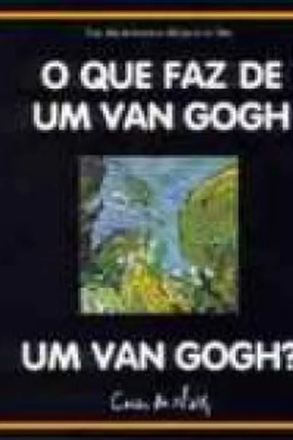 Cover of O que Faz de um Van Gogh um Van Gogh?