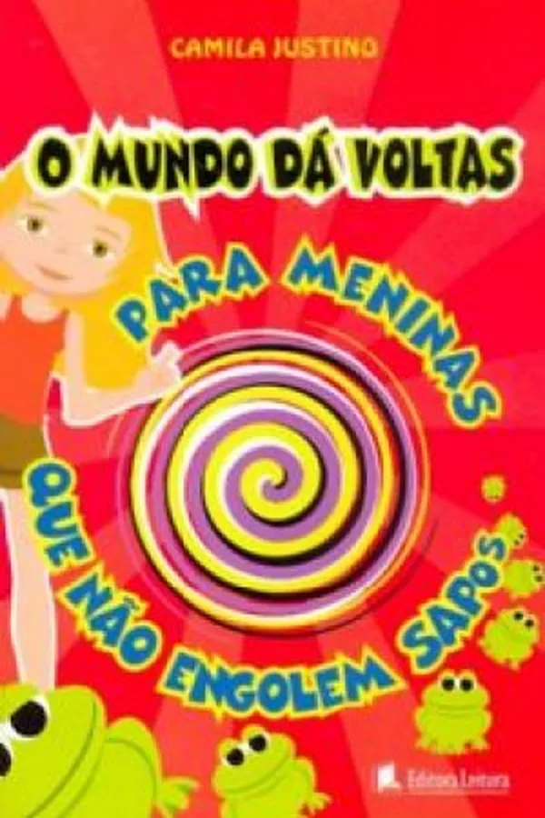 Cover of O mundo dá voltas para meninas que não engolem sapos