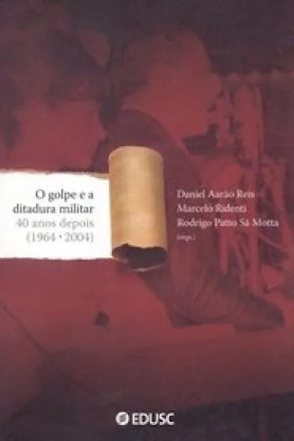 Capa de O golpe e a ditadura militar 40 anos depois (1964 - 2004)