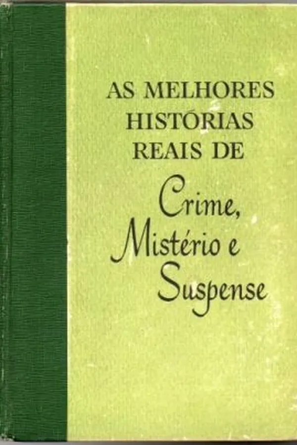 Capa de As Melhores Histórias Reais de Crime, Mistério e Suspense