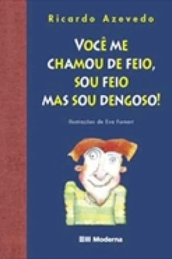 Cover of Você me chamou de feio, sou feio mas sou dengoso!