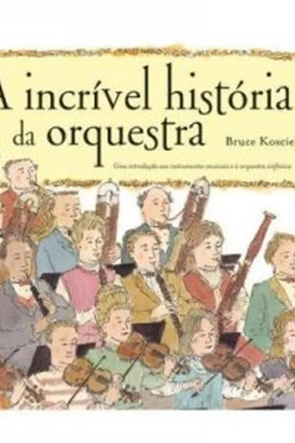 Cover of A Incrível História da Orquestra