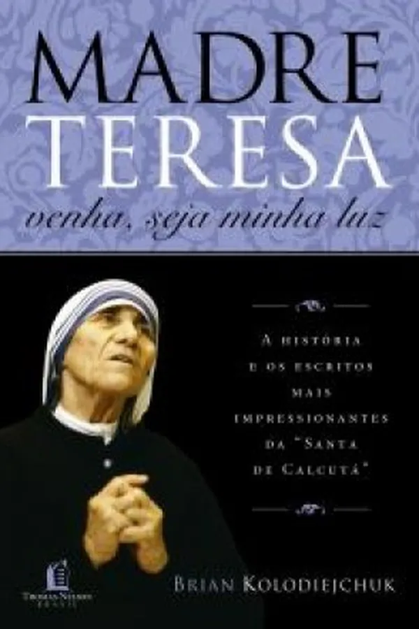 Capa de Madre Teresa venha, seja minha luz