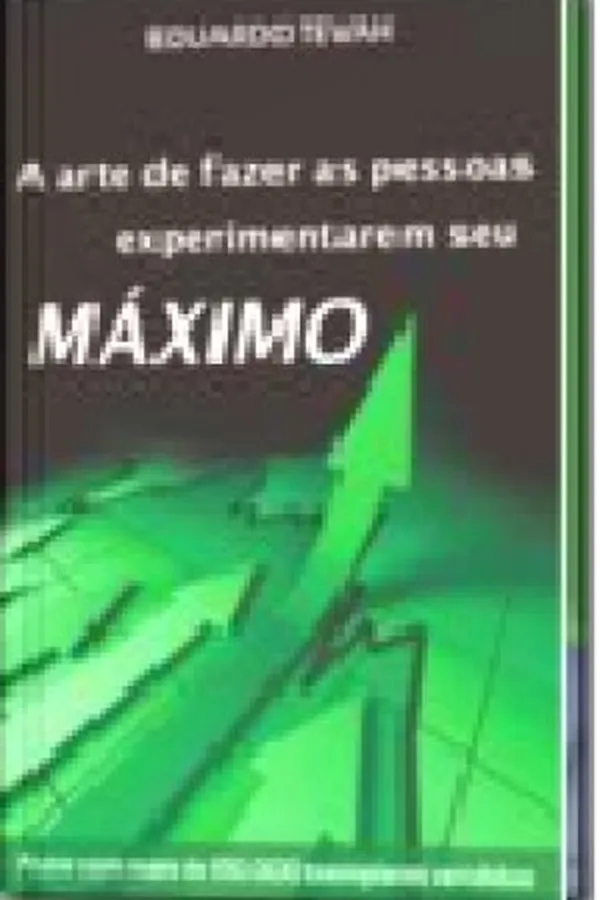Capa de A Arte de fazer as pessoas experimentarem seu máximo
