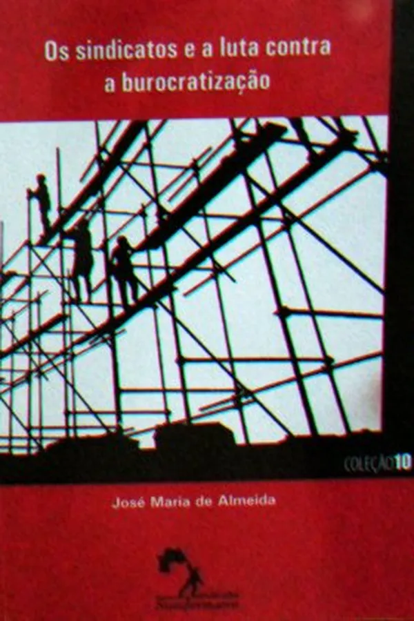 Capa de Os sindicatos e a luta contra a burocratização