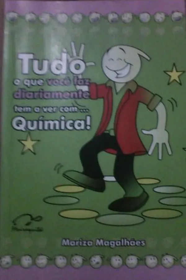 Capa de Tudo o que você faz diariamente tem a ver com... Química!