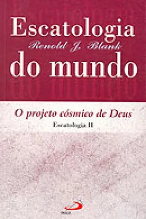Capa de Escatologia do mundo - Projeto cósmico de Deus