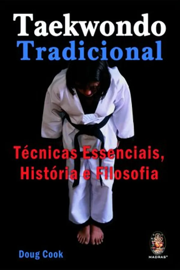 Capa de Taekwondo Tradicional - Técnicas Essenciais, História e Filosofia