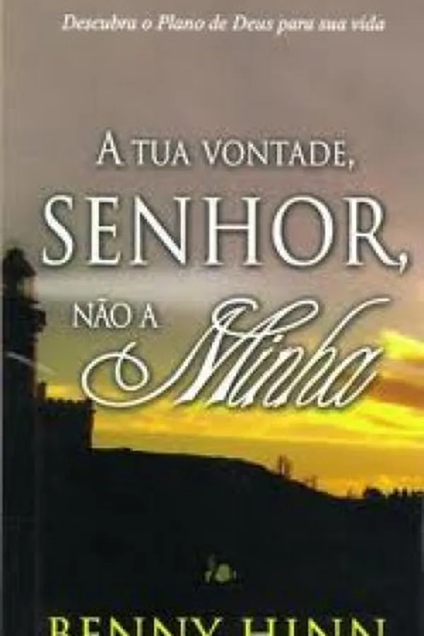 Cover of A tua vontade, Senhor, não a minha