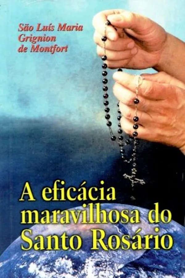 Cover of A eficácia maravilhosa do Santo Rosário