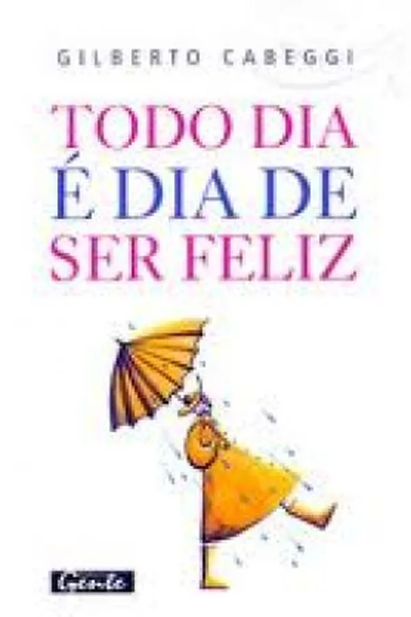Capa de Todo Dia É Dia De Ser Feliz