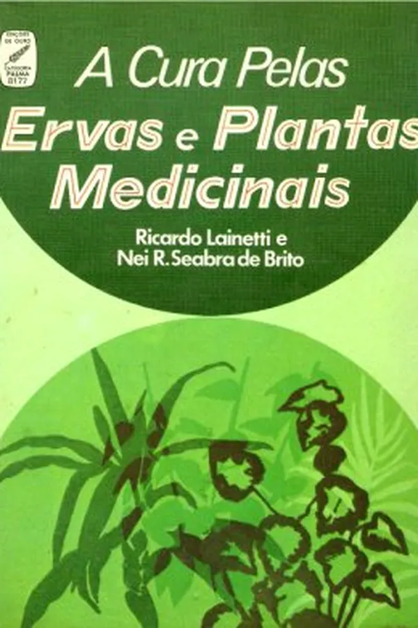 Capa de A Cura Pelas Ervas e Plantas Medicinais Brasileiras