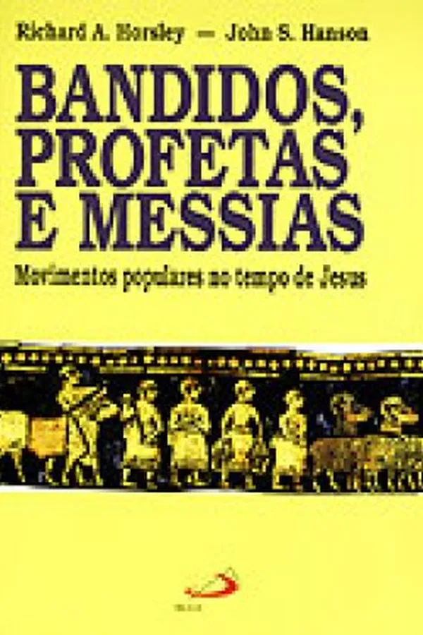 Cover of Bandidos, profetas e Messias - Movimentos populares no tempo de Jesus