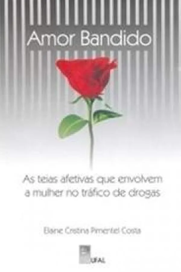 Capa de Amor Bandido - As Teias Afetivas que Envolvem a Mulher no Tráfico de Drogas