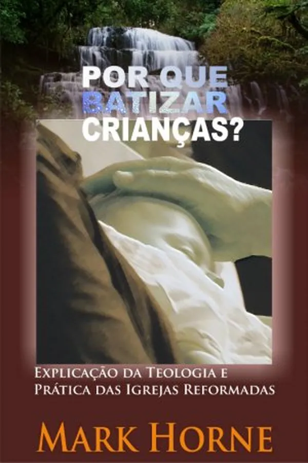 Cover of Por que batizar crianças?