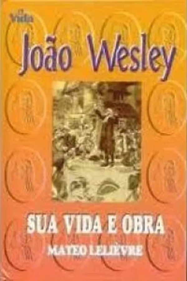 Capa de JOÃO WESLEY - SUA VIDA E OBRA