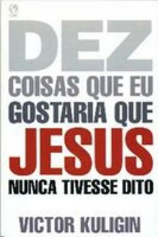Capa de Dez Coisas que Eu Gostaria que Jesus Nunca Tivesse Dito