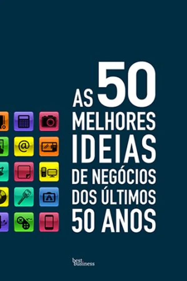 Capa de As 50 Melhores Ideias de Negócios dos Últimos 50 Anos