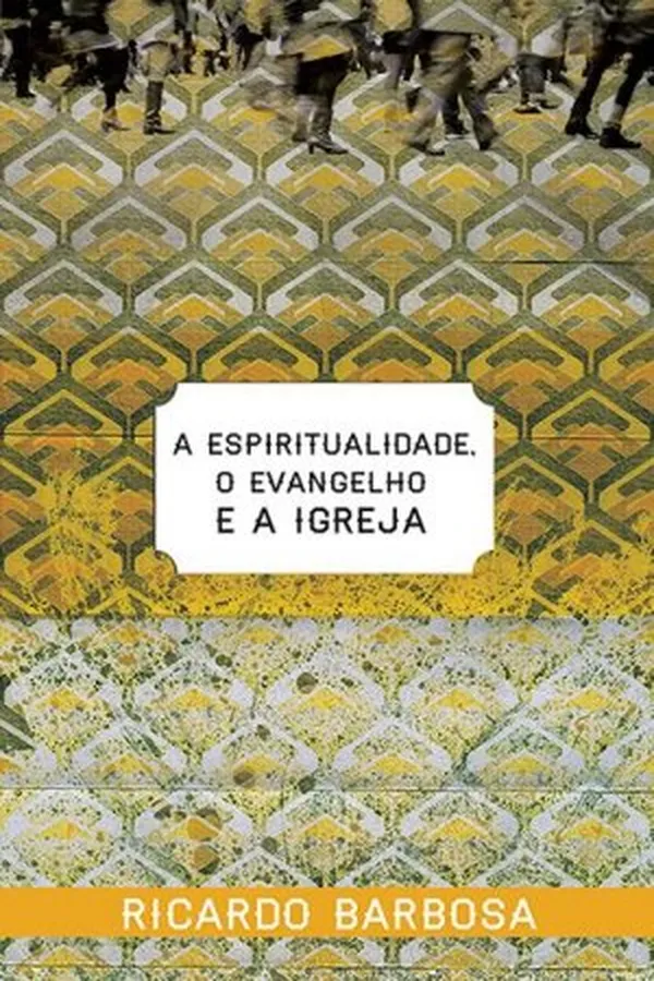 Capa de A Espiritualidade, o Evangelho e a Igreja