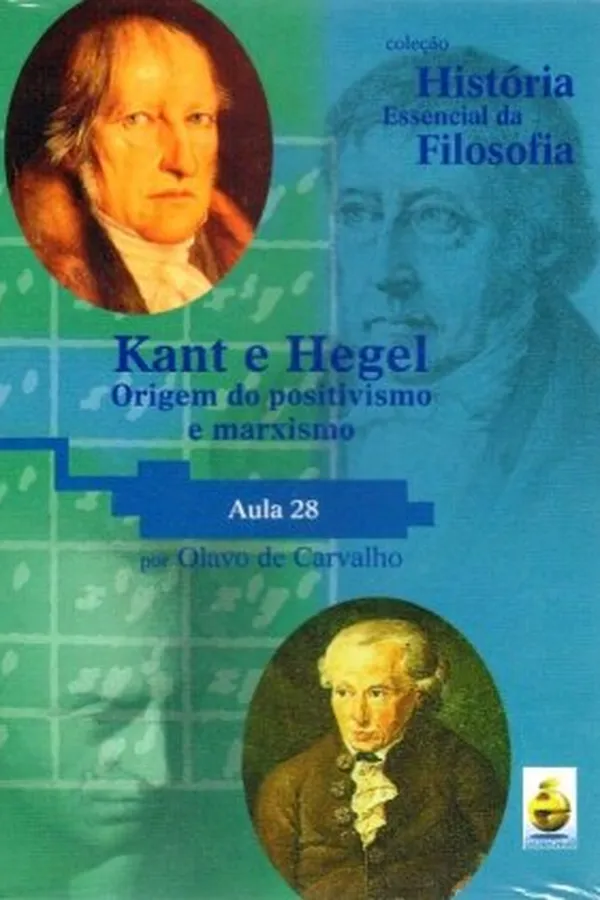 Capa de Aula 28: Kant e Hegel - Origem do positivismo e marxismo